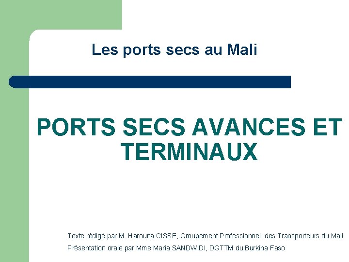 Les ports secs au Mali PORTS SECS AVANCES ET TERMINAUX Texte rédigé par M.