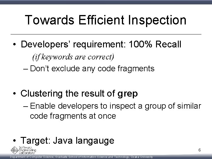 Towards Efficient Inspection • Developers’ requirement: 100% Recall (if keywords are correct) – Don’t