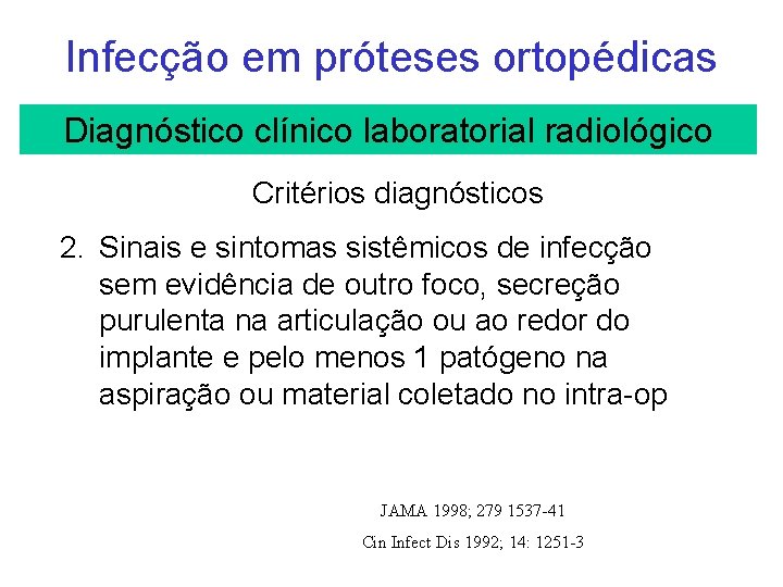 Infecção em próteses ortopédicas Diagnóstico clínico laboratorial radiológico Critérios diagnósticos 2. Sinais e sintomas