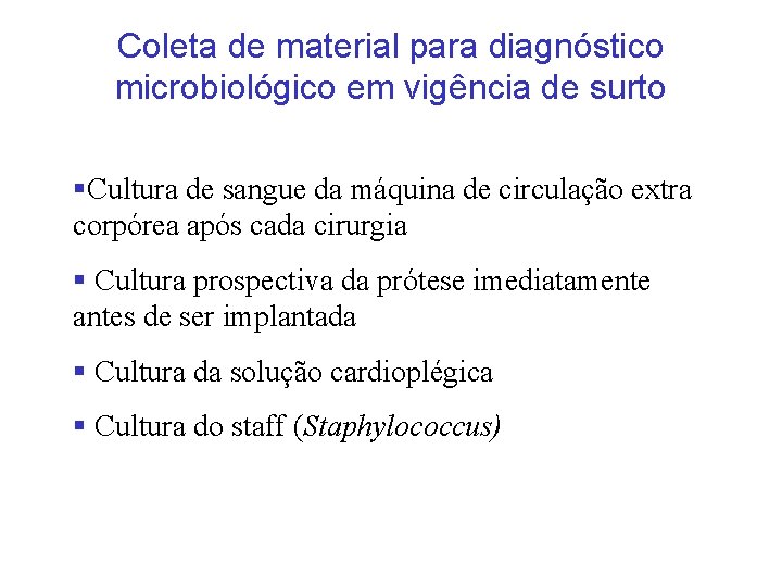Coleta de material para diagnóstico microbiológico em vigência de surto §Cultura de sangue da