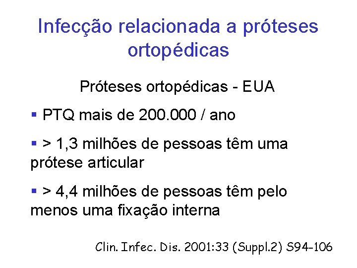 Infecção relacionada a próteses ortopédicas Próteses ortopédicas - EUA § PTQ mais de 200.