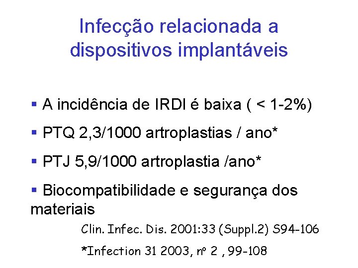 Infecção relacionada a dispositivos implantáveis § A incidência de IRDI é baixa ( <