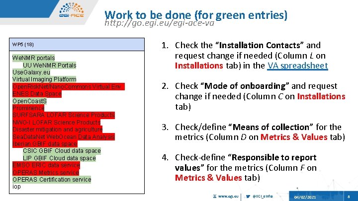 Work to be done (for green entries) http: //go. egi. eu/egi-ace-va WP 5 (18)