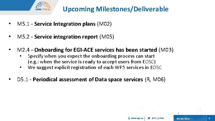 Upcoming Milestones/Deliverable • M 5. 1 - Service Integration plans (M 02) • M