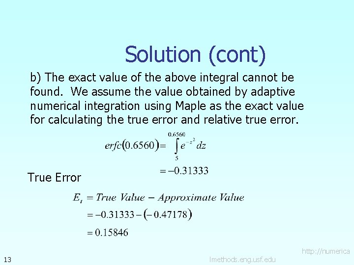 Solution (cont) b) The exact value of the above integral cannot be found. We