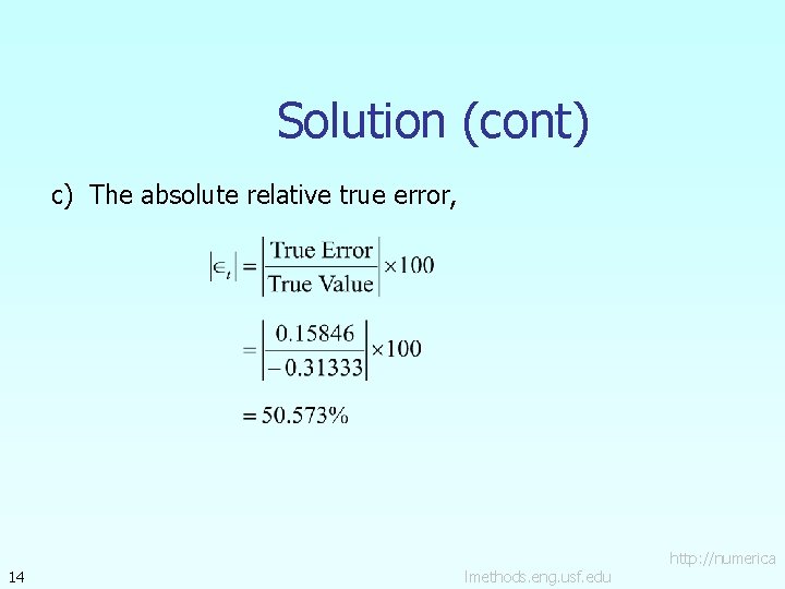 Solution (cont) c) The absolute relative true error, 14 lmethods. eng. usf. edu http: