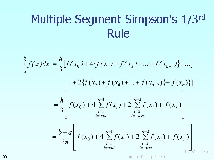 Multiple Segment Simpson’s 1/3 rd Rule 20 lmethods. eng. usf. edu http: //numerica 