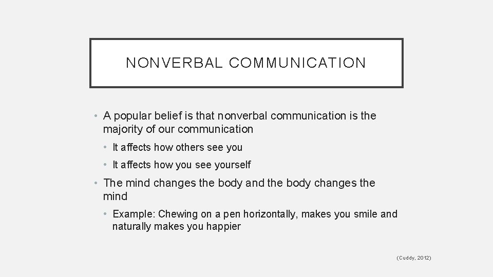 NONVERBAL COMMUNICATION • A popular belief is that nonverbal communication is the majority of