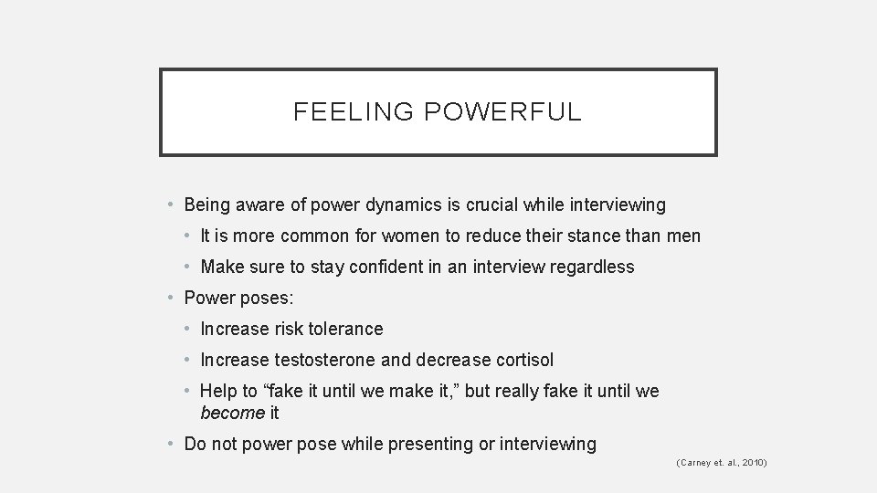 FEELING POWERFUL • Being aware of power dynamics is crucial while interviewing • It