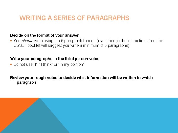 WRITING A SERIES OF PARAGRAPHS Decide on the format of your answer § You