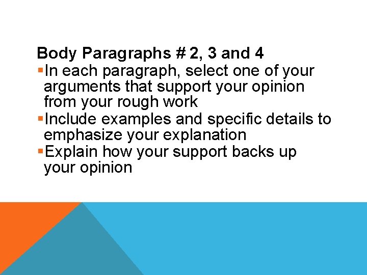 Body Paragraphs # 2, 3 and 4 §In each paragraph, select one of your