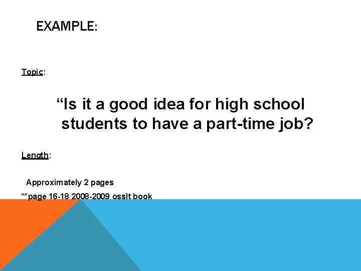 EXAMPLE: Topic: “Is it a good idea for high school students to have a