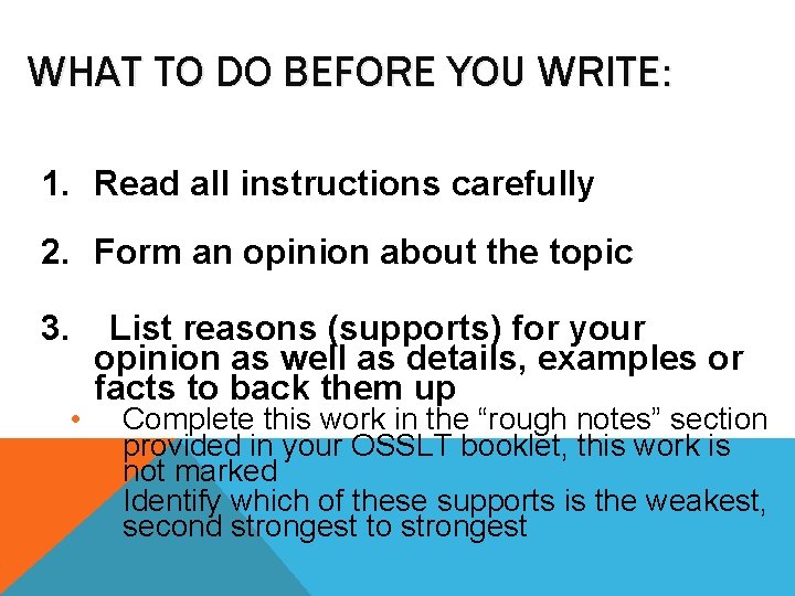 WHAT TO DO BEFORE YOU WRITE: 1. Read all instructions carefully 2. Form an