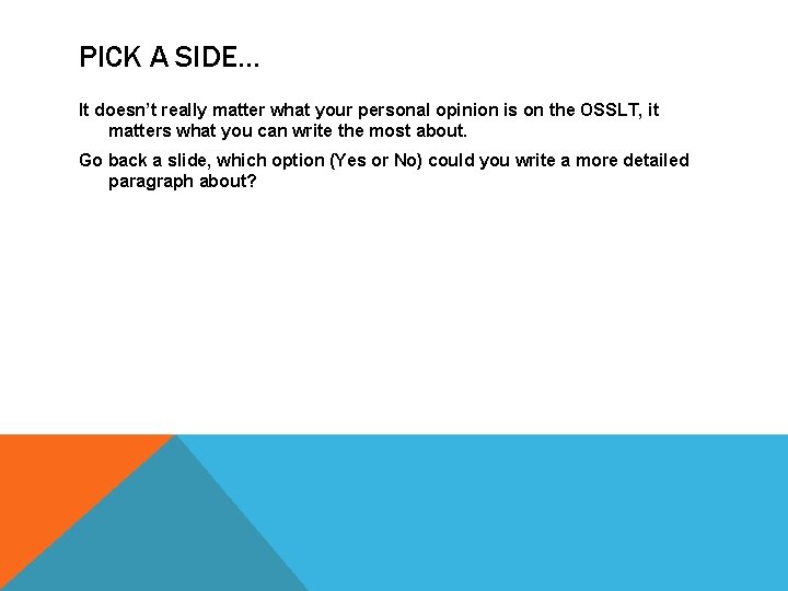 PICK A SIDE. . . It doesn’t really matter what your personal opinion is