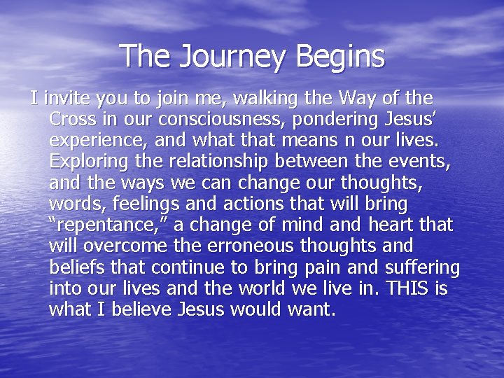 The Journey Begins I invite you to join me, walking the Way of the The Journey Begins I invite you to join me, walking the Way of the