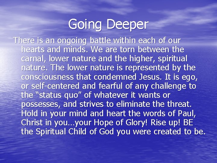 Going Deeper There is an ongoing battle within each of our hearts and minds. Going Deeper There is an ongoing battle within each of our hearts and minds.
