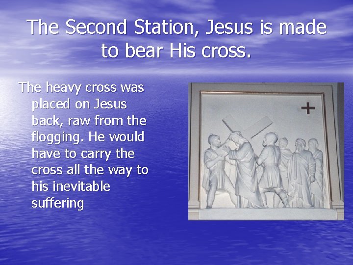 The Second Station, Jesus is made to bear His cross. The heavy cross was The Second Station, Jesus is made to bear His cross. The heavy cross was