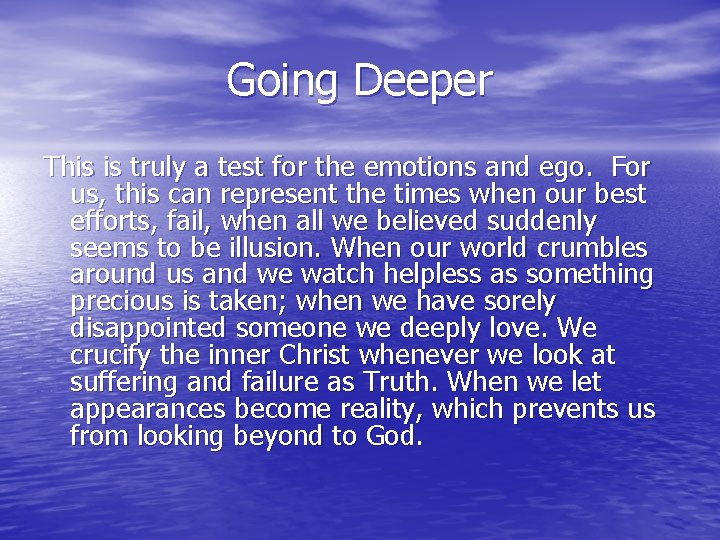 Going Deeper This is truly a test for the emotions and ego. For us, Going Deeper This is truly a test for the emotions and ego. For us,