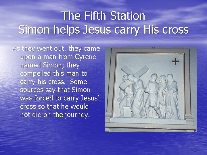 The Fifth Station Simon helps Jesus carry His cross As they went out, they The Fifth Station Simon helps Jesus carry His cross As they went out, they