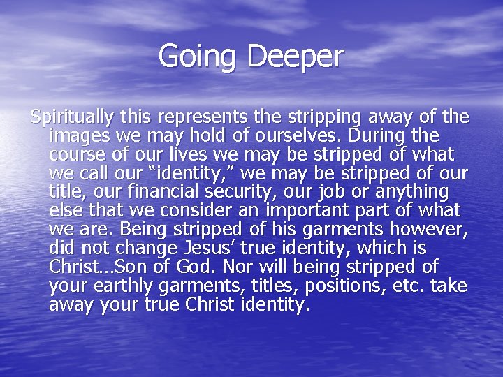 Going Deeper Spiritually this represents the stripping away of the images we may hold Going Deeper Spiritually this represents the stripping away of the images we may hold