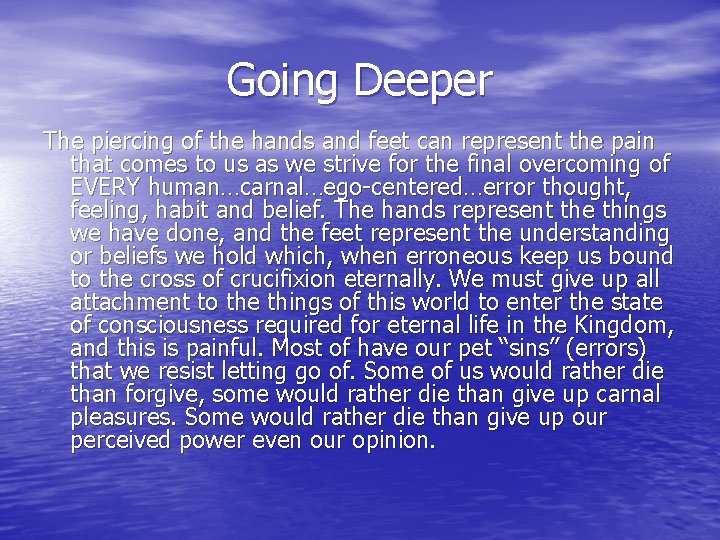 Going Deeper The piercing of the hands and feet can represent the pain that Going Deeper The piercing of the hands and feet can represent the pain that