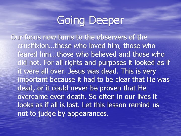 Going Deeper Our focus now turns to the observers of the crucifixion…those who loved Going Deeper Our focus now turns to the observers of the crucifixion…those who loved