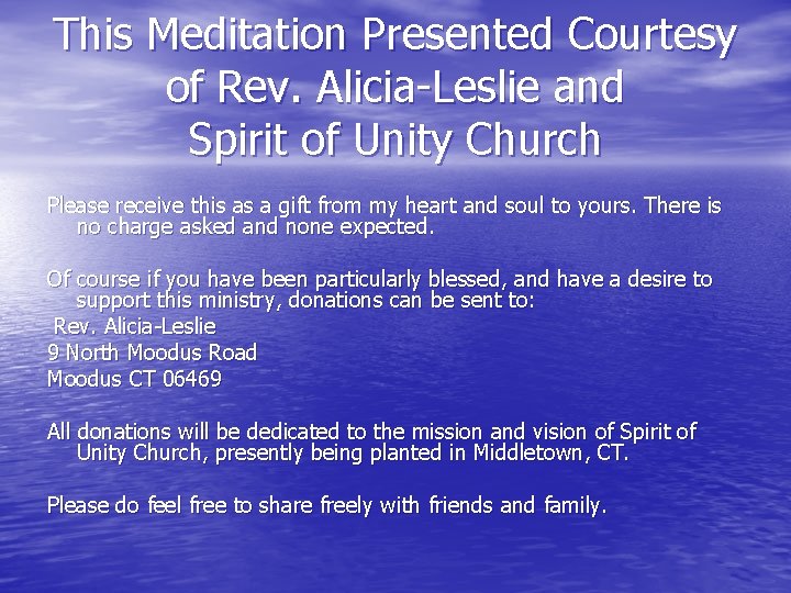 This Meditation Presented Courtesy of Rev. Alicia-Leslie and Spirit of Unity Church Please receive This Meditation Presented Courtesy of Rev. Alicia-Leslie and Spirit of Unity Church Please receive
