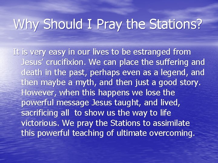 Why Should I Pray the Stations? It is very easy in our lives to Why Should I Pray the Stations? It is very easy in our lives to