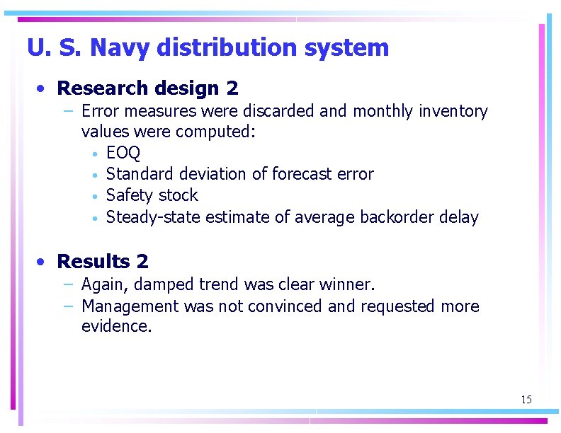 U. S. Navy distribution system • Research design 2 – Error measures were discarded