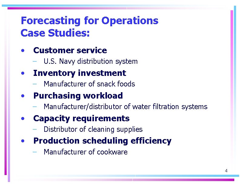 Forecasting for Operations Case Studies: • Customer service – U. S. Navy distribution system