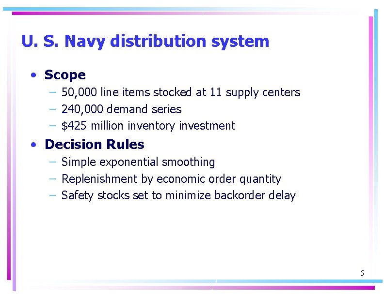 U. S. Navy distribution system • Scope – 50, 000 line items stocked at