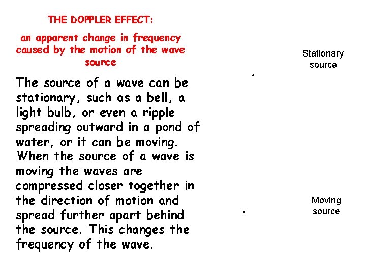 THE DOPPLER EFFECT: an apparent change in frequency caused by the motion of the