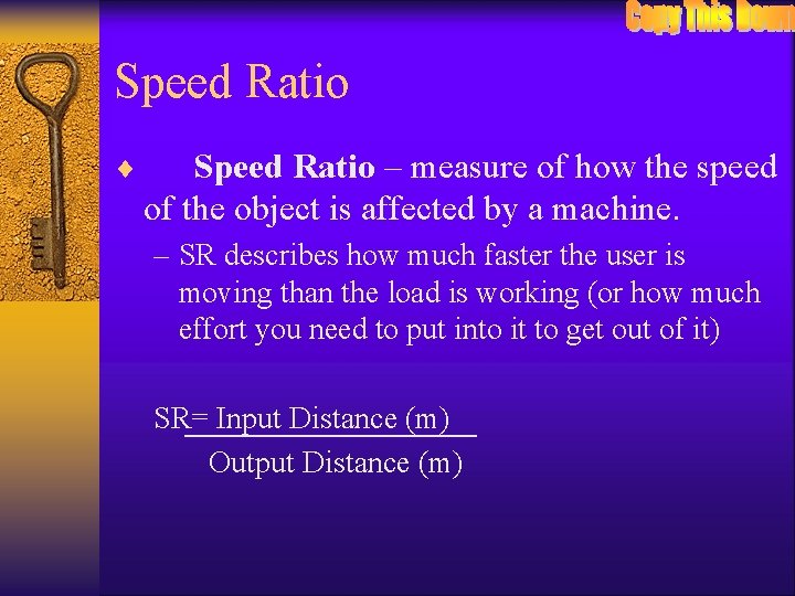 Speed Ratio ¨ Speed Ratio – measure of how the speed of the object