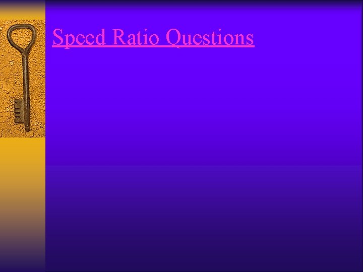 Speed Ratio Questions 