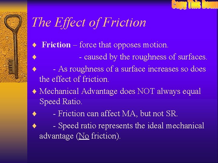 The Effect of Friction ¨ Friction – force that opposes motion. ¨ - caused