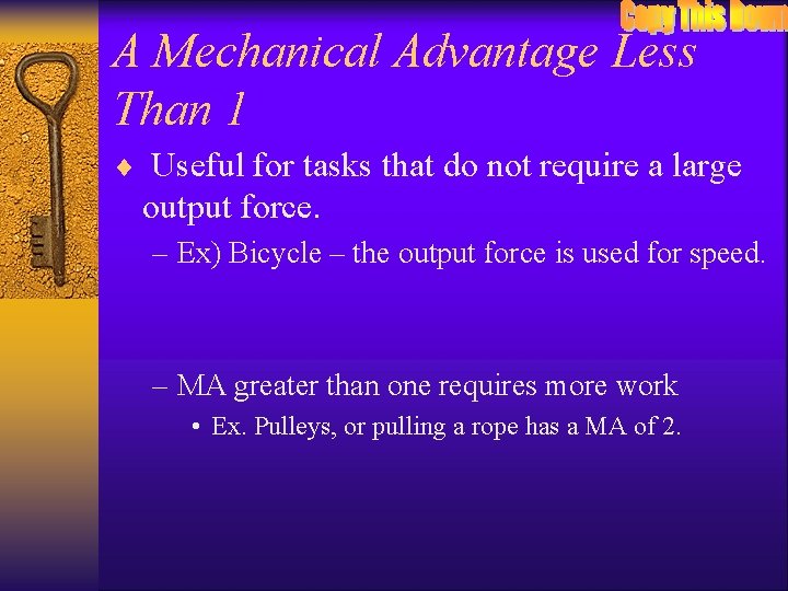 A Mechanical Advantage Less Than 1 ¨ Useful for tasks that do not require