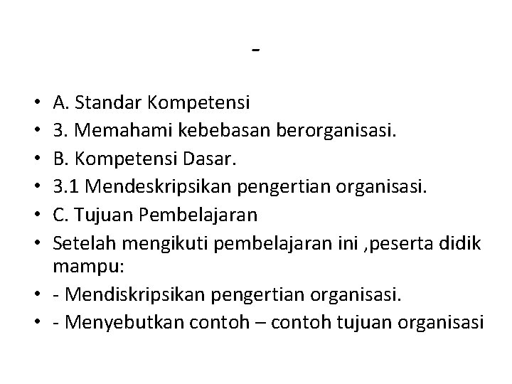 A. Standar Kompetensi 3. Memahami kebebasan berorganisasi. B. Kompetensi Dasar. 3. 1 Mendeskripsikan pengertian