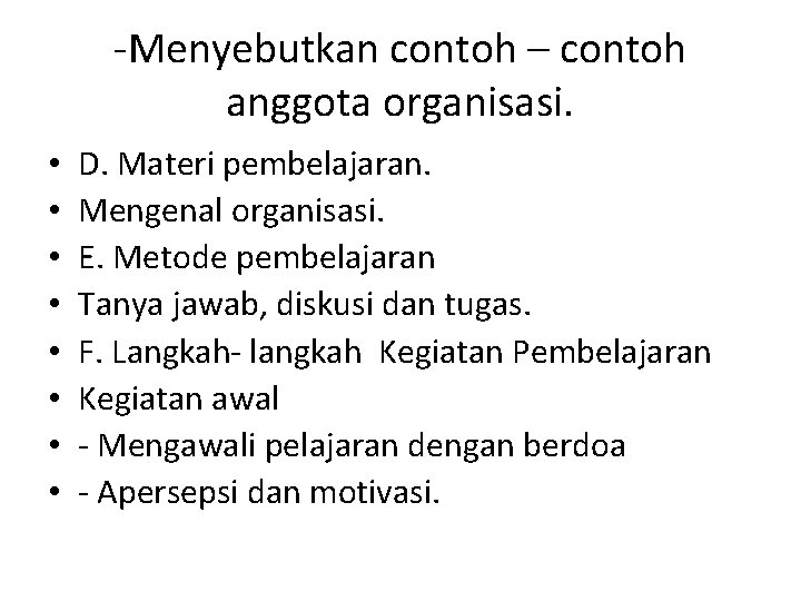 -Menyebutkan contoh – contoh anggota organisasi. • • D. Materi pembelajaran. Mengenal organisasi. E.