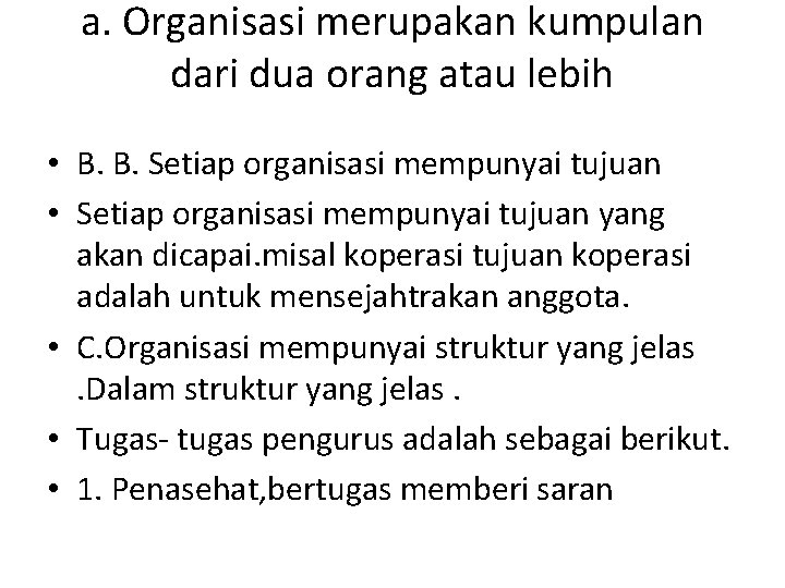 a. Organisasi merupakan kumpulan dari dua orang atau lebih • B. B. Setiap organisasi