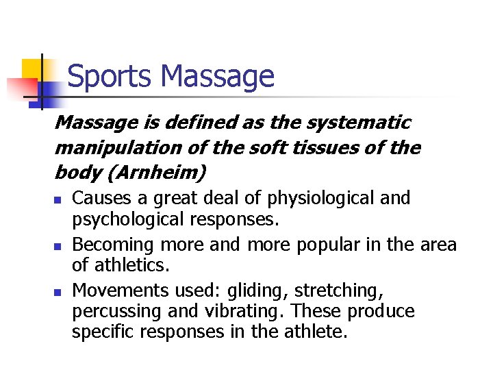 Sports Massage is defined as the systematic manipulation of the soft tissues of the