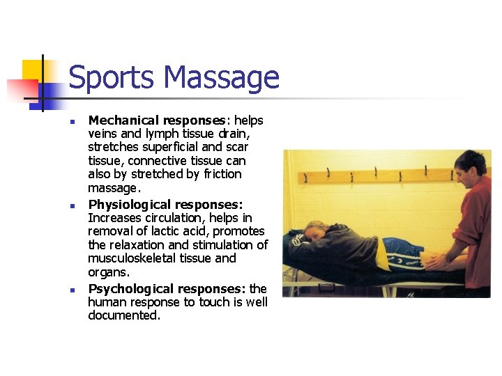 Sports Massage n n n Mechanical responses: helps veins and lymph tissue drain, stretches