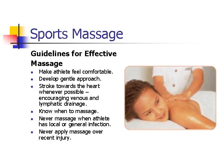 Sports Massage Guidelines for Effective Massage n n n Make athlete feel comfortable. Develop