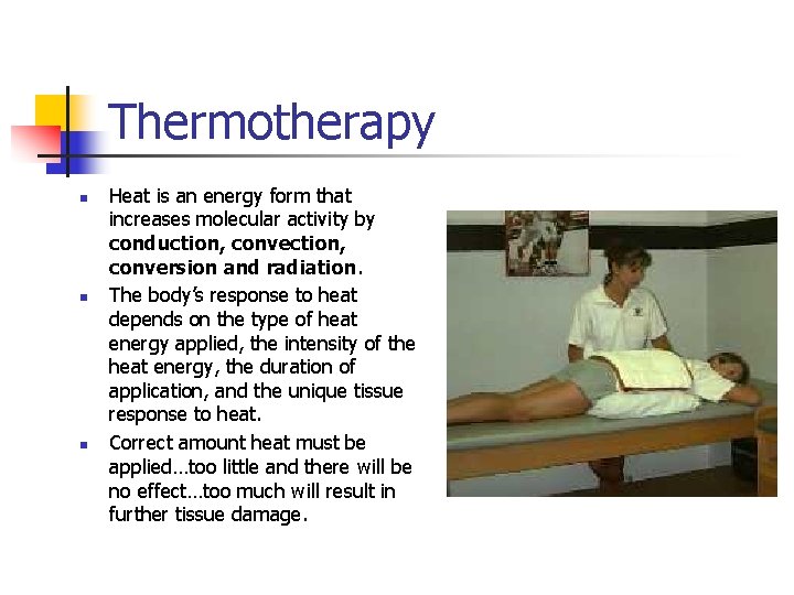 Thermotherapy n n n Heat is an energy form that increases molecular activity by