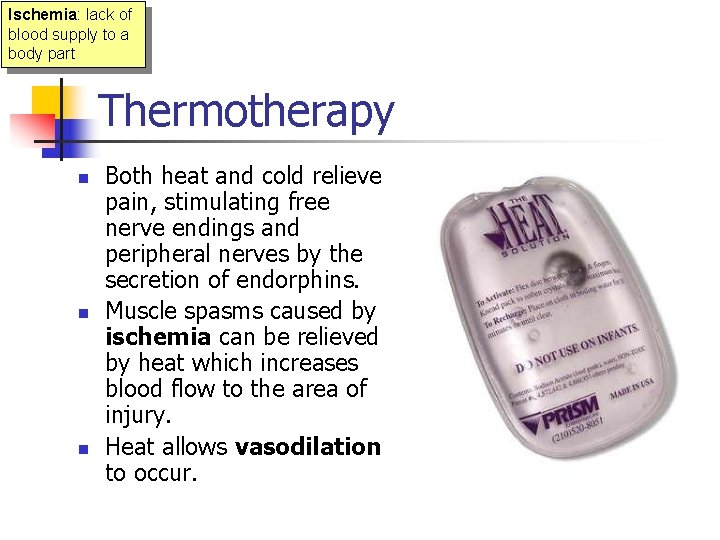 Ischemia: lack of blood supply to a body part Thermotherapy n n n Both