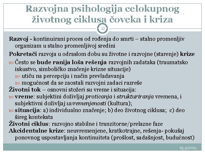 Razvojna psihologija celokupnog životnog ciklusa čoveka i kriza 12 Razvoj - kontinuirani proces od