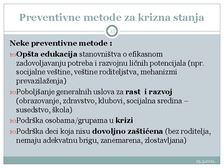 Preventivne metode za krizna stanja 13 Neke preventivne metode : Opšta edukacija stanovništva o