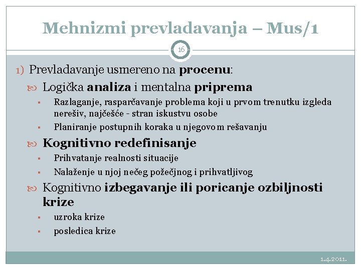 Mehnizmi prevladavanja – Mus/1 16 1) Prevladavanje usmereno na procenu: Logička analiza i mentalna