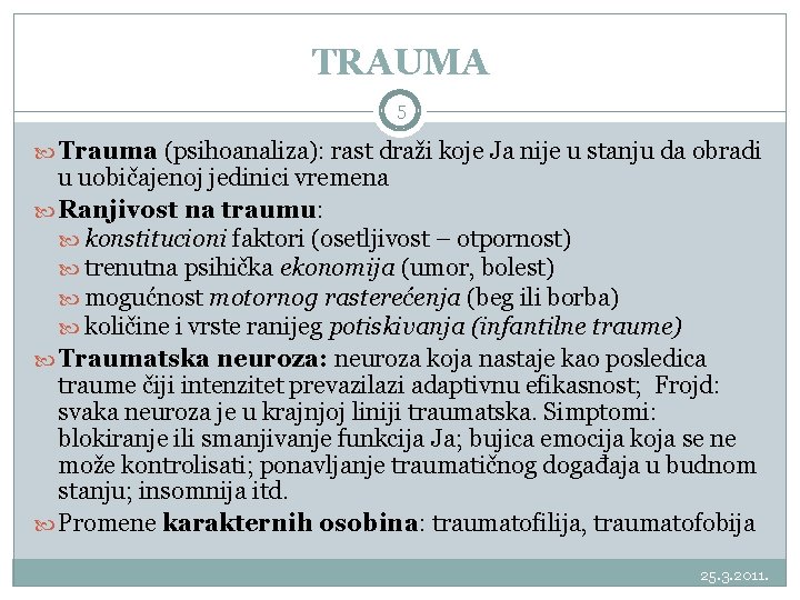TRAUMA 5 Trauma (psihoanaliza): rast draži koje Ja nije u stanju da obradi u