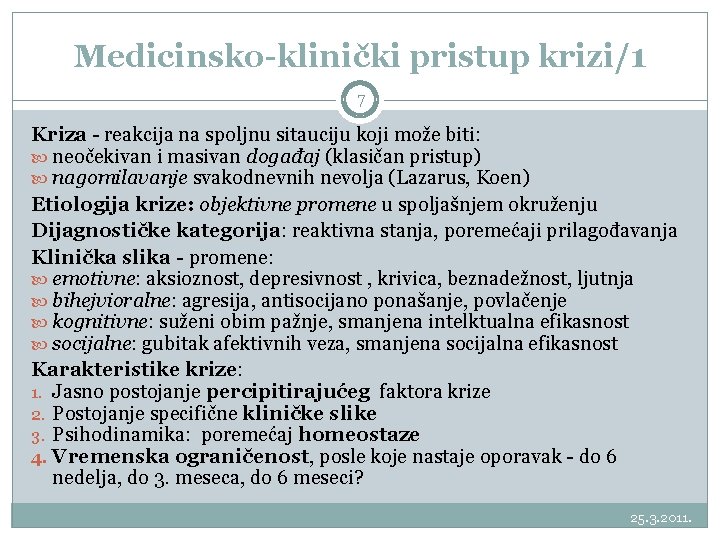 Medicinsko-klinički pristup krizi/1 7 Kriza - reakcija na spoljnu sitauciju koji može biti: neočekivan