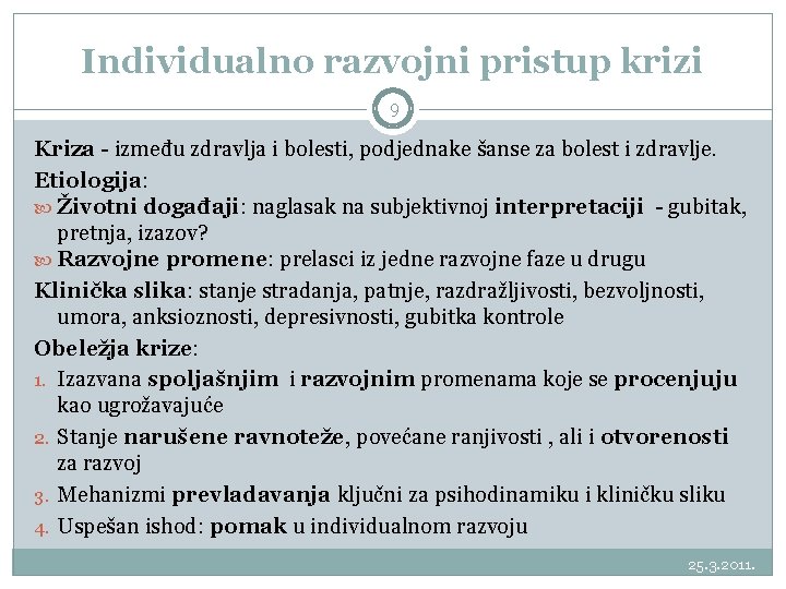 Individualno razvojni pristup krizi 9 Kriza - između zdravlja i bolesti, podjednake šanse za